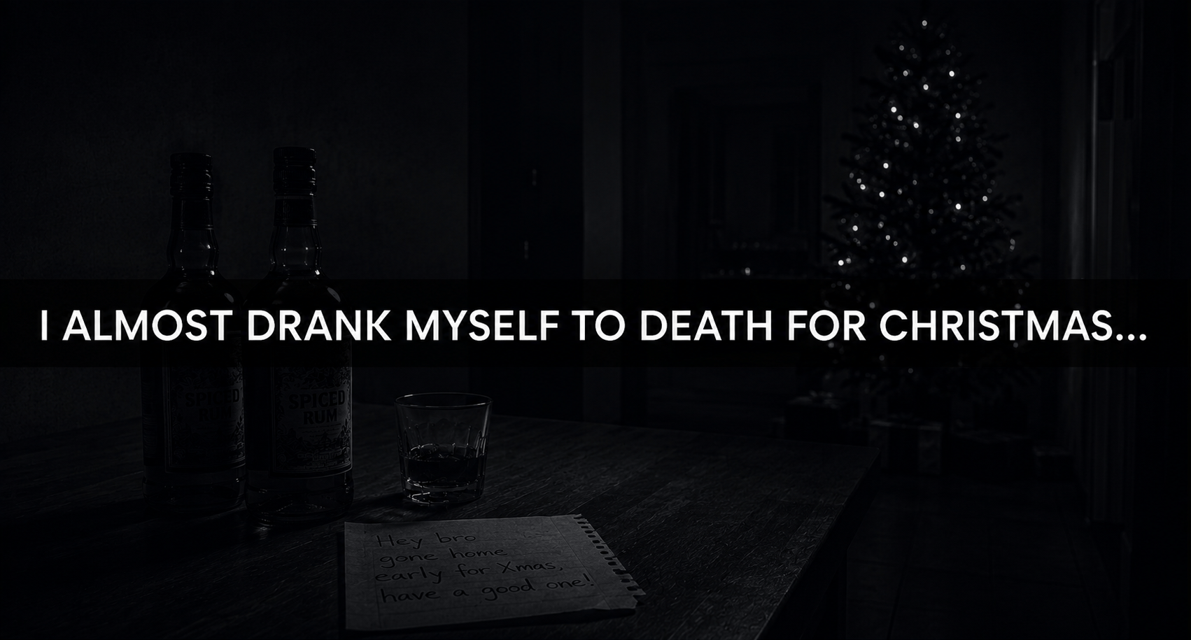 I almost drank myself to death for Christmas